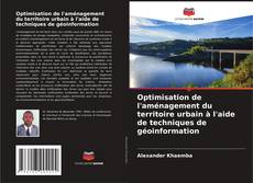 Buchcover von Optimisation de l'aménagement du territoire urbain à l'aide de techniques de géoinformation