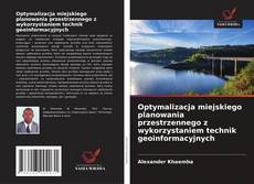 Optymalizacja miejskiego planowania przestrzennego z wykorzystaniem technik geoinformacyjnych的封面