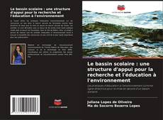 Couverture de Le bassin scolaire : une structure d'appui pour la recherche et l'éducation à l'environnement
