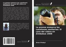 Capa do livro de La prensa enmarca las cuestiones sanitarias: El caso del cólera en Zimbabue 2008 