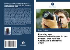 Capa do livro de Framing von Gesundheitsthemen in der Presse: Der Fall der Cholera in Simbabwe 2008 