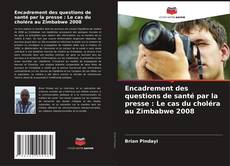 Buchcover von Encadrement des questions de santé par la presse : Le cas du choléra au Zimbabwe 2008