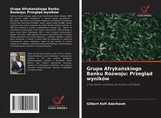 Capa do livro de Grupa Afrykańskiego Banku Rozwoju: Przegląd wyników 