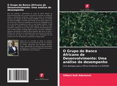 Portada del libro de O Grupo do Banco Africano de Desenvolvimento: Uma análise do desempenho