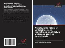 Capa do livro de Niwelowanie różnic w umiejętnościach indyjskiego szkolnictwa wyższego poprzez komunikację 