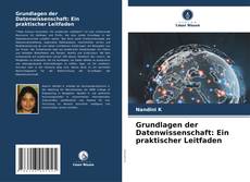 Bookcover of Grundlagen der Datenwissenschaft: Ein praktischer Leitfaden