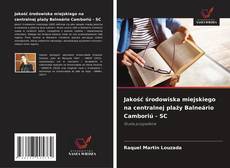 Capa do livro de Jakość środowiska miejskiego na centralnej plaży Balneário Camboriú - SC 