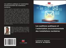 Обложка Les auditions publiques et l'autorisation environnementale des installations nucléaires
