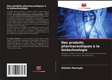 Copertina di Des produits pharmaceutiques à la biotechnologie