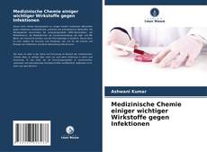 Medizinische Chemie einiger wichtiger Wirkstoffe gegen Infektionen kitap kapağı