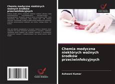 Capa do livro de Chemia medyczna niektórych ważnych środków przeciwinfekcyjnych 