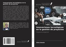 Portada del libro de Innovaciones tecnológicas en la gestión de proyectos