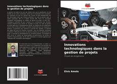 Copertina di Innovations technologiques dans la gestion de projets