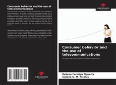 Consumer behavior and the use of telecommunications kitap kapağı
