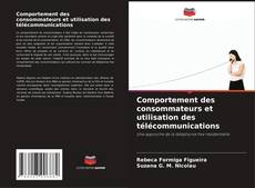 Comportement des consommateurs et utilisation des télécommunications的封面