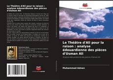 Обложка Le Théâtre d'Ali pour la raison : analyse édouardienne des pièces d'Usman Ali
