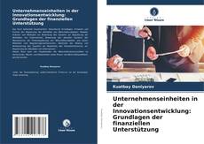 Borítókép a  Unternehmenseinheiten in der Innovationsentwicklung: Grundlagen der finanziellen Unterstützung - hoz