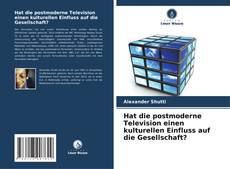 Обложка Hat die postmoderne Television einen kulturellen Einfluss auf die Gesellschaft?