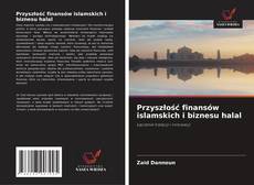 Borítókép a  Przyszłość finansów islamskich i biznesu halal - hoz