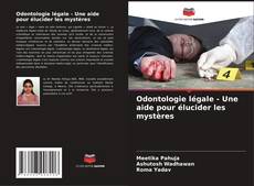 Odontologie légale - Une aide pour élucider les mystères kitap kapağı