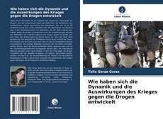 Bookcover of Wie haben sich die Dynamik und die Auswirkungen des Krieges gegen die Drogen entwickelt