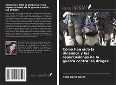 Cómo han sido la dinámica y las repercusiones de la guerra contra las drogas kitap kapağı