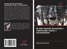 W jaki sposób dynamika i reperkusje wojny z narkotykami的封面