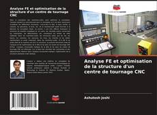 Analyse FE et optimisation de la structure d'un centre de tournage CNC kitap kapağı