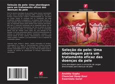 Seleção da pele: Uma abordagem para um tratamento eficaz das doenças da pele kitap kapağı