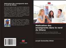 Motivation des enseignants dans le nord du Ghana kitap kapağı