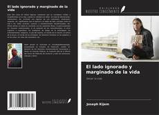 Copertina di El lado ignorado y marginado de la vida