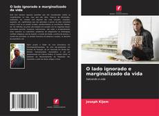Bookcover of O lado ignorado e marginalizado da vida