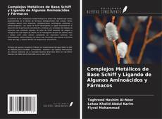 Copertina di Complejos Metálicos de Base Schiff y Ligando de Algunos Aminoácidos y Fármacos