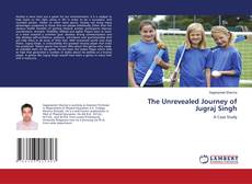 Copertina di The Unrevealed Journey of Jugraj Singh
