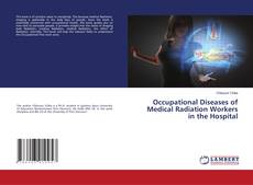 Bookcover of Occupational Diseases of Medical Radiation Workers in the Hospital