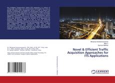 Copertina di Novel & Efficient Traffic Acquisition Approaches for ITS Applications
