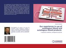 Buchcover von Our experiences in use of autologous blood and autologous blood products