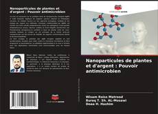 Обложка Nanoparticules de plantes et d'argent : Pouvoir antimicrobien