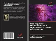Copertina di Sieci regulacyjne mikroRNA-mRNA w nowotworach przewodu pokarmowego