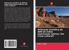 Buchcover von Utilização científica do ADN de índios americanos nativos: Um crime cultural?