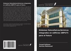 Capa do livro de Sistemas fotovoltaicos/térmicos integrados en edificios (BIPV/T) para el futuro 