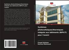 Systèmes photovoltaïques/thermiques intégrés aux bâtiments (BIPV/T) pour l'avenir的封面