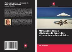 Bookcover of Motivação para a atividade de lazer dos estudantes universitários
