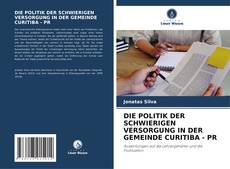 Portada del libro de DIE POLITIK DER SCHWIERIGEN VERSORGUNG IN DER GEMEINDE CURITIBA - PR