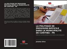 LA POLITIQUE DE PROVISION DIFFICILE DANS LA MUNICIPALITÉ DE CURITIBA - PR kitap kapağı