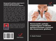 Copertina di Nanocząstki palladu wspomagane środkiem powierzchniowo czynnym dla biosensora glukozy