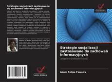 Strategie socjalizacji zastosowane do zachowań informacyjnych的封面