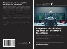 Обложка Programación, diseño y logística del desarrollo tecnológico