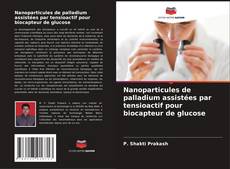 Nanoparticules de palladium assistées par tensioactif pour biocapteur de glucose的封面