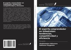 Обложка El espíritu emprendedor en Uzbekistán: tendencias, competitividad y eficiencia